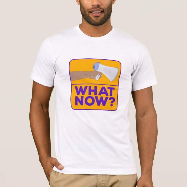 Was jetzt? T-Shirt (Vorderseite)