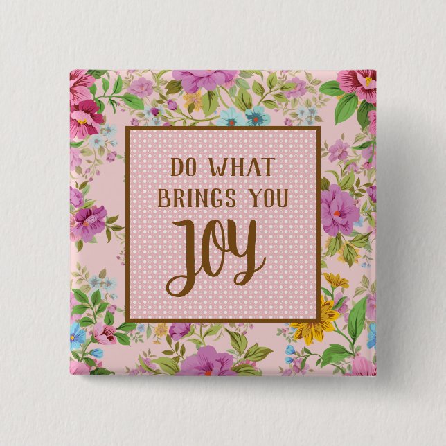 Was Joy Floral bringt Button (Vorderseite)
