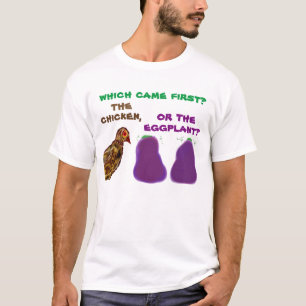 Was kam zuerst? das Huhn oder die Aubergine? T-Shi T-Shirt