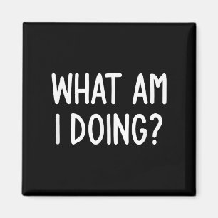 Was mache ich, lustig, Witz, sarkastisch, Familie? Magnet