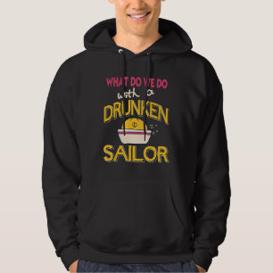 Was machen wir mit einem betrunkenen Matrosen? Hoodie