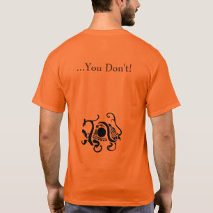Was machst du als Erstes? ...das tust du nicht! T-Shirt