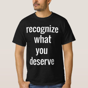 Was man den Wert von Männern verdient, ist ein T - T-Shirt