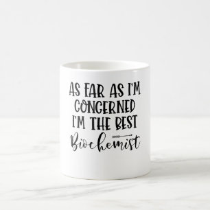 Was mich betrifft, bin ich der beste Biochemiker Kaffeetasse