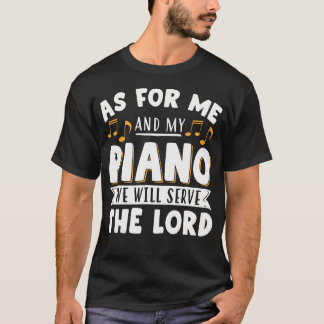 Was Mich Und Mein Klavier Betrifft, Werden Wir Die T-Shirt
