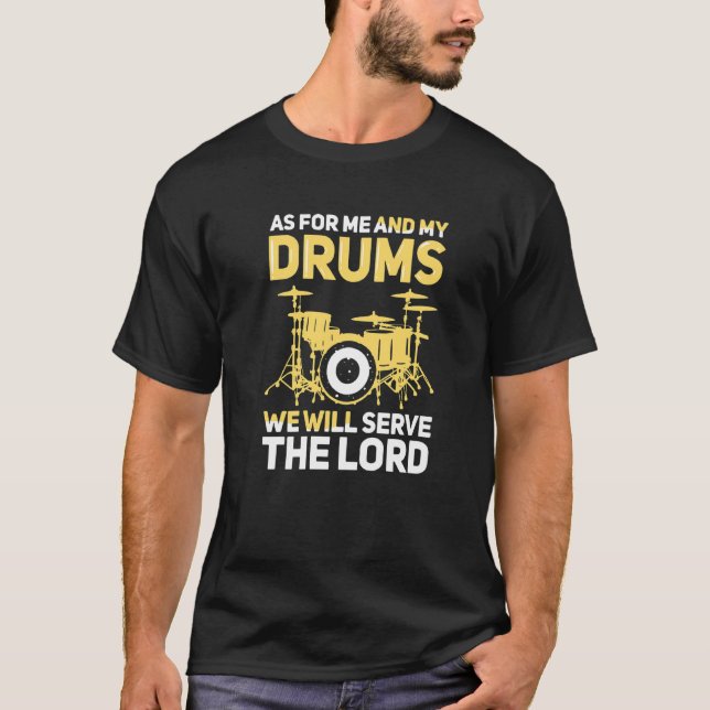 Was mich und meine Trommeln angeht, so dienen wir  T-Shirt (Vorderseite)