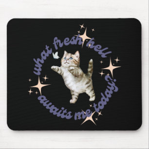 Was mir heute frische Hölle erwartet Mousepad