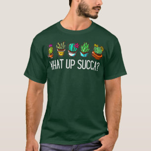 Was nach erfolgreicher Sukkulente Pflanze Cactus F T-Shirt
