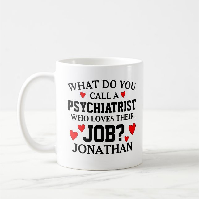 Was nennt man Psychiater? Kaffeetasse (Links)