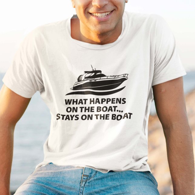 Was passiert auf dem Boot ... Bleibe auf dem Schif T-Shirt (Von Creator hochgeladen)