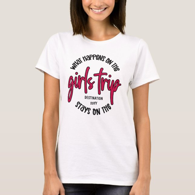 Was passiert auf der Girls Trip Funny Custom T-Shirt (Vorderseite)