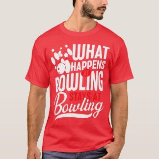 Was passiert im Bowling bleibe bei Bowling Gift Id T-Shirt