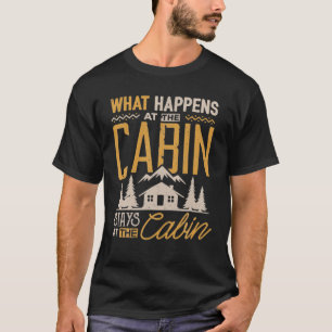 Was passiert in der Hütte Bleibe in der Hütte Camp T-Shirt