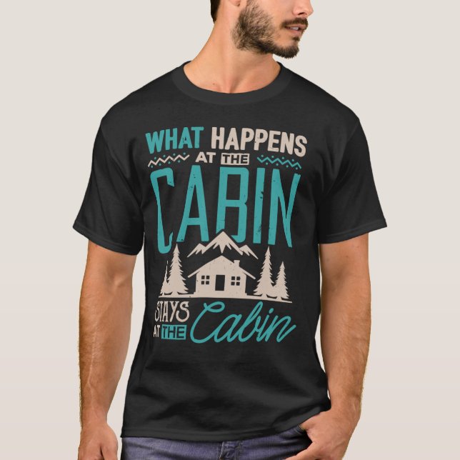 Was passiert in der Hütte Bleibe in der Hütte Camp T-Shirt (Vorderseite)
