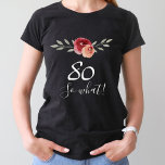 Was Positive Aquarellblume 80. Geburtstag T-Shirt<br><div class="desc">Was Positive Wasserfarbe Blütenblüte 80. Geburtstag T - Shirt. Blumenweiblicher T - Shirt mit Skript 80 so was. Motivierend T - Shirt für eine Frau. Das Design zeichnet sich durch ein positives und lustiges Zitat 80 so, was in einem weißen Skript und schöne Aquarellfarben Rose und Zweige. Der T -...</div>