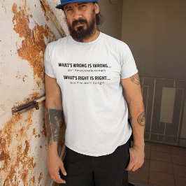 "Was richtig ist, ist richtig" Inspiration T - Shi T-Shirt