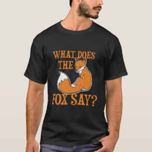 Was sagt der Fox? T-Shirt