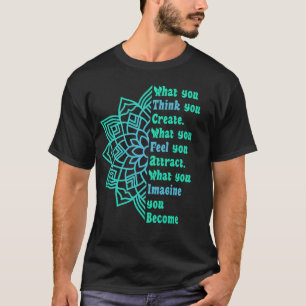 Was Sie denken zu erschaffen T-Shirt
