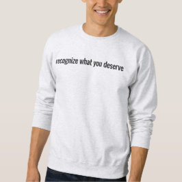 Was Sie verdienen Männergrundhemd Sweatshirt