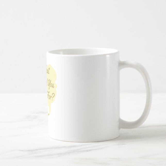 Was Sie wünschen Kaffeetasse (Rechts)