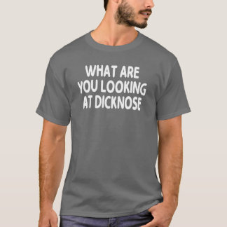 Was siehst du an, Dicknose Geschenk T-Shirt
