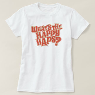 Was sind die Happy Haps? Funny Zitat T-Shirt