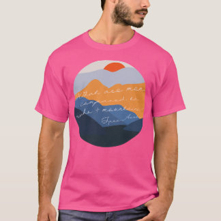 Was sind Männer im Vergleich zu Felsen und Bergen  T-Shirt