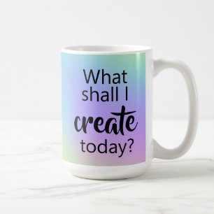 Was soll ich heute erschaffen? Farbige Tasse