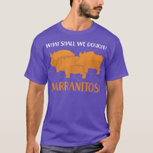 Was sollen wir mit mexikanischem Süßbrot trocken m T-Shirt