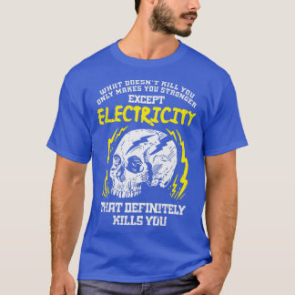 Was tötet dich nicht, um einen lustigen Elektriker T-Shirt