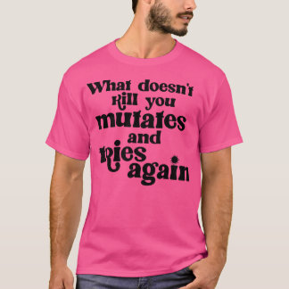 Was tötet dich nicht und versucht wieder T-Shirt