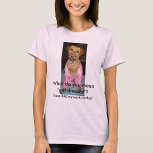 Was tun Sie gemein "erhalten angekleidet"? T-Shirt