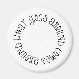 Was umhergeht, kommt herum magnet