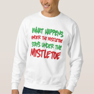 Was unter dem Mistelzweig geschieht, bleibe Sweatshirt