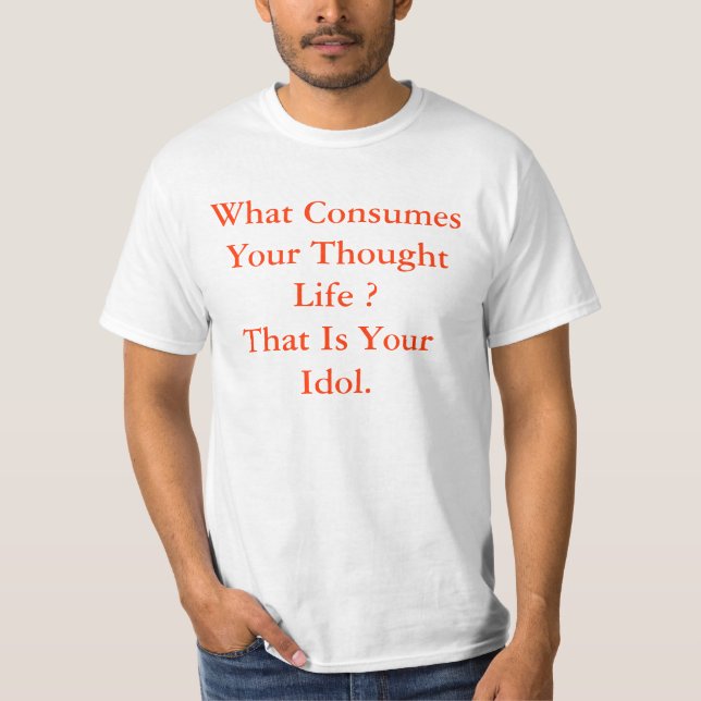 Was verbraucht Ihr Gedanken-Leben? Das ist Ihr I… T-Shirt (Vorderseite)
