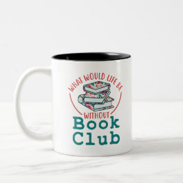 Was wäre das Leben ohne Buchklub? Zweifarbige Tasse