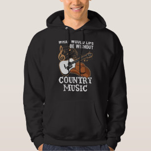 Was wäre das Leben ohne Country Music Musiker? Hoodie