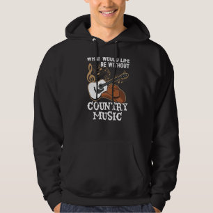 Was wäre das Leben ohne Country Music Musiker? Hoodie