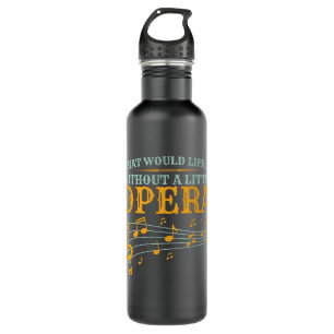 Was wäre das Leben ohne eine kleine Oper? Edelstahlflasche