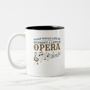 Was wäre das Leben ohne eine kleine Oper Zweifarbige Tasse