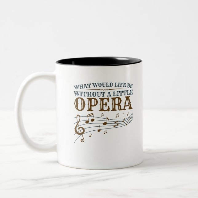 Was wäre das Leben ohne eine kleine Oper Zweifarbige Tasse (Links)