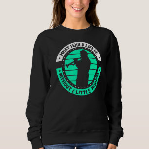 Was wäre das Leben ohne einen kleinen Trompet? Sweatshirt