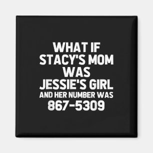 Was wäre, wenn Stacys Mama Jessies Girl wäre? Funn Magnet