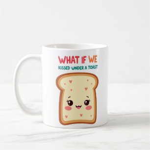 Was wäre wenn wir unter einem Toast geküsst hätten Kaffeetasse