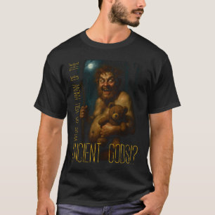 "Was weißt du von den alten Göttern!?" T-Shirt
