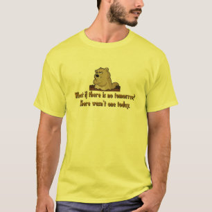 Was, wenn es kein morgen gibt? Groundhog Day T-Shirt
