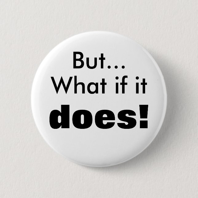 Was, wenn es tut! button (Vorderseite)