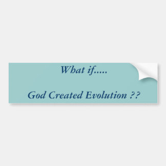 Was, wenn ..... Gott Evolution? schuf? Autoaufkleber