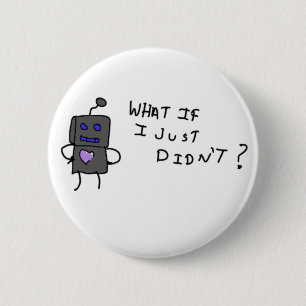 Was, wenn ich das nicht getan hätte? button