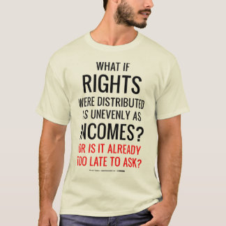 Was, wenn Rechte so ungleich wie Inc. verteilt T-Shirt